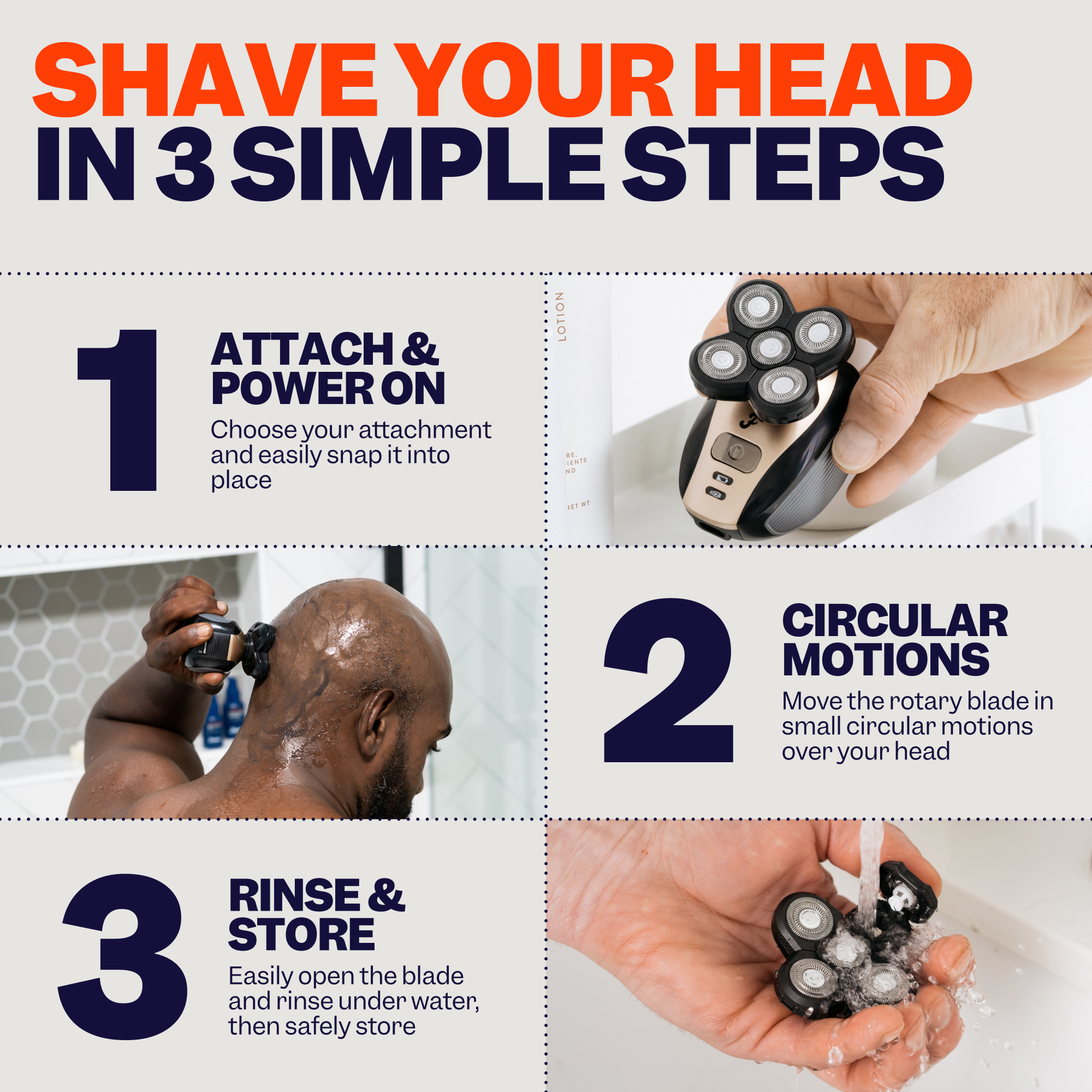 Here's an infographic on shaving your head in three steps: Attach, shave in circular motions, then rinse and store. Experience the fresh, clean feeling of a barber shop with our easy-to-use Perfect Head Kit by Freebird.